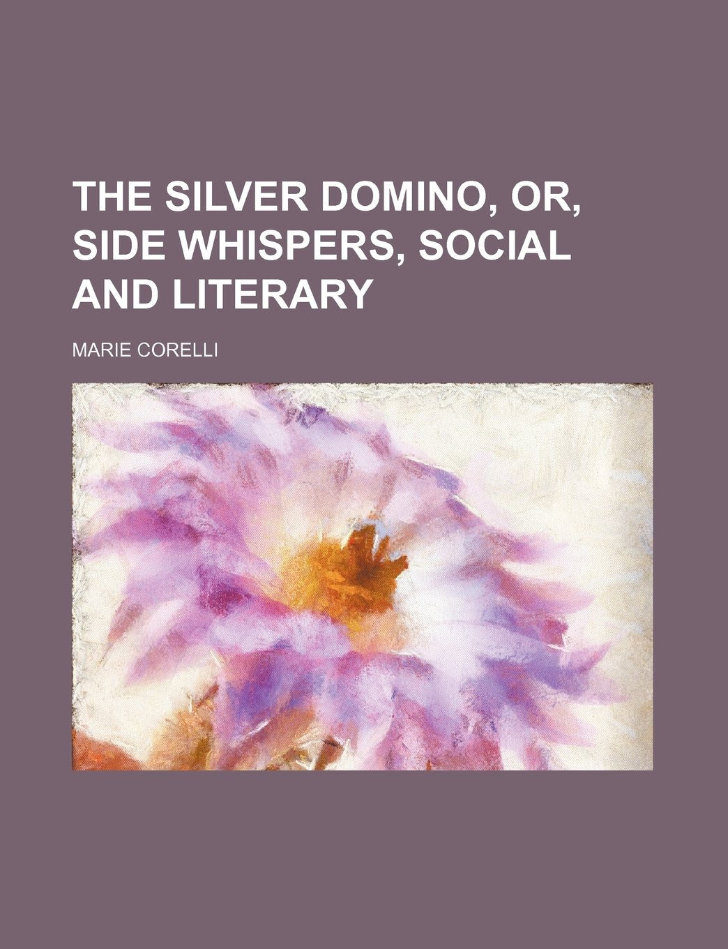 The Silver Domino, Or, Side Whispers, Social and Literary Books