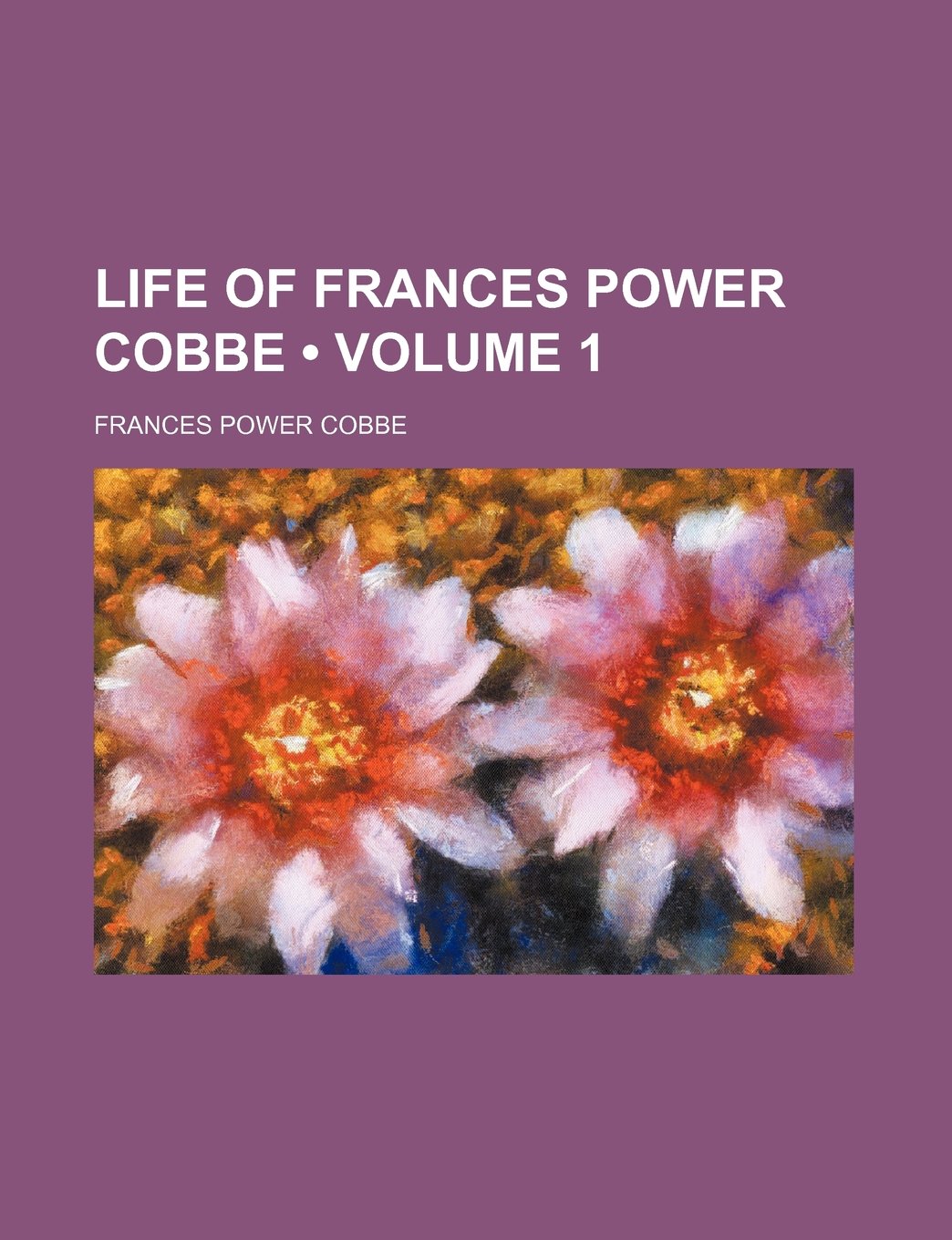 Life of Frances Power Cobbe (Volume 1) Memories
