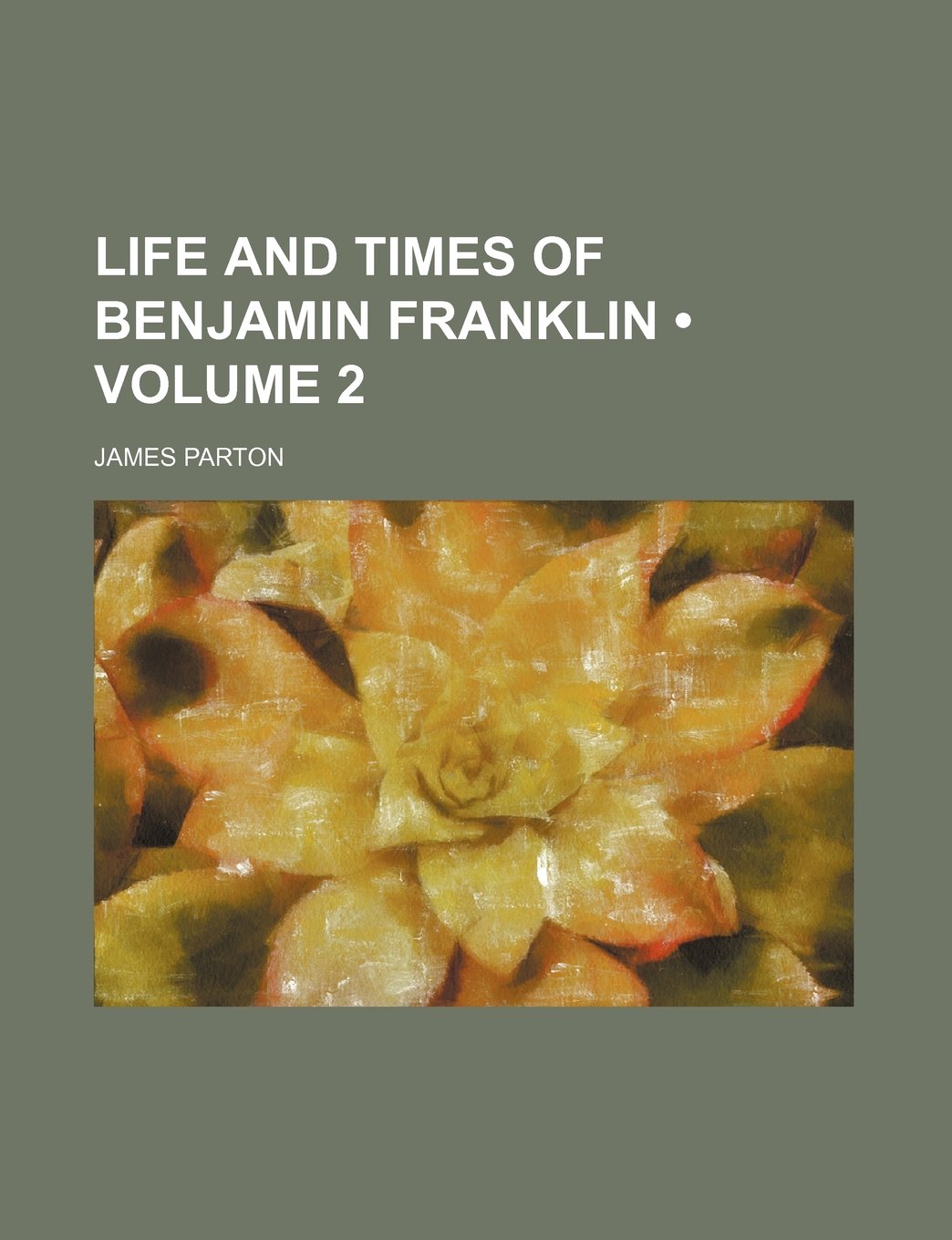 Life and Times of Benjamin Franklin (Volume 2) Memories