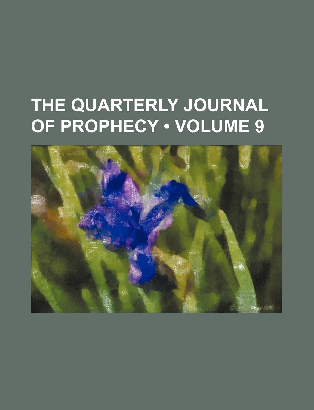 The Quarterly Journal of Prophecy (Volume 9) Books