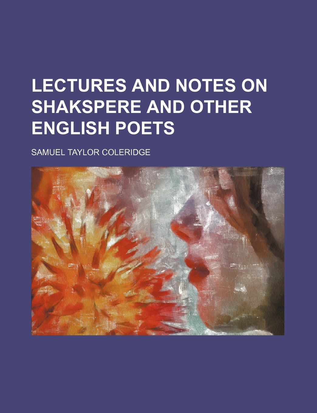 Lectures and Notes on Shakspere and Other English Poets Contemporary literature