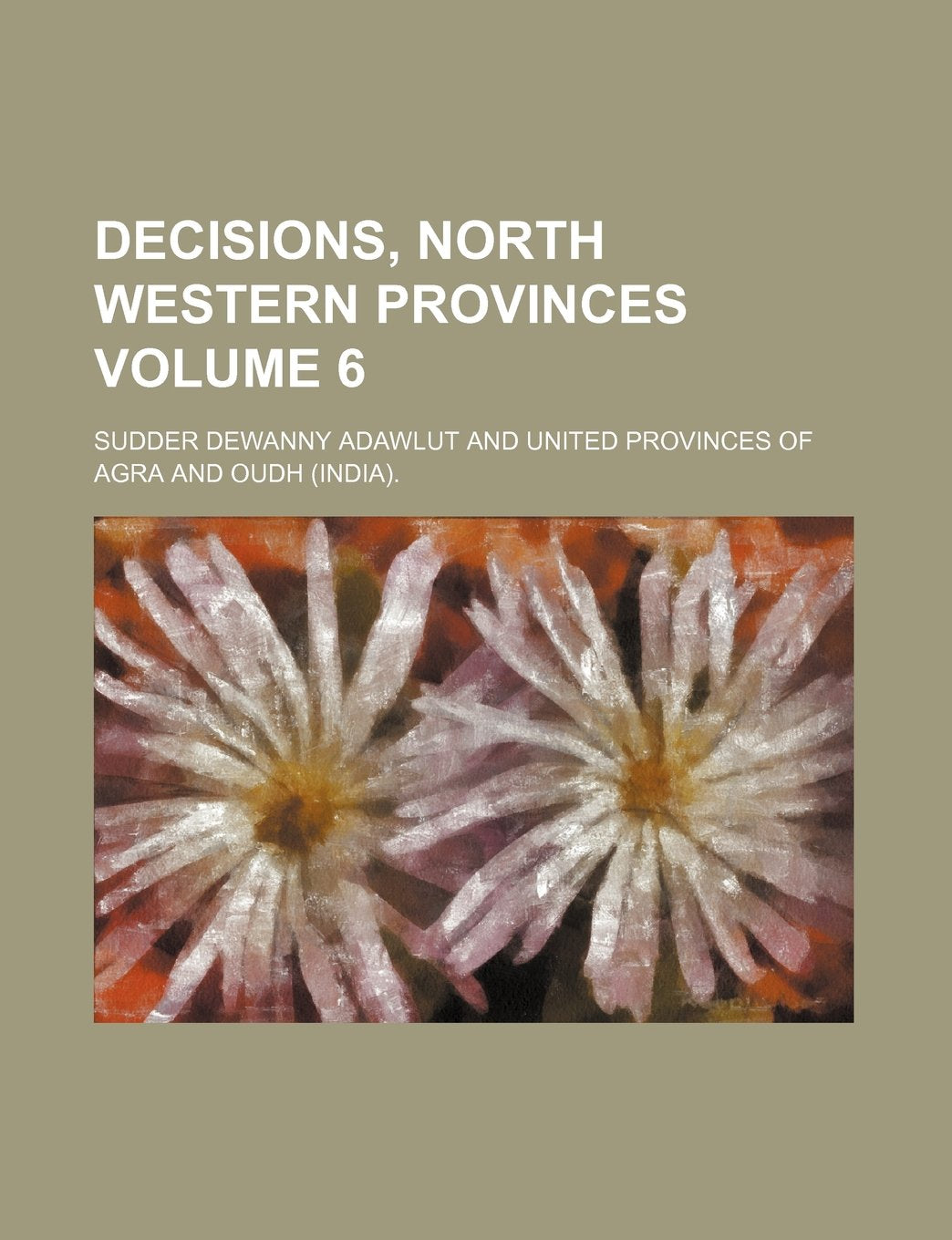 Decisions, North Western Provinces Volume 6 Books