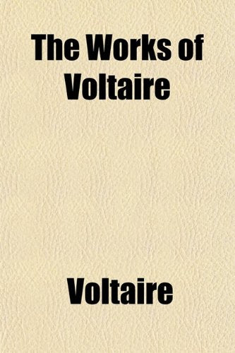 The Works of Voltaire (Volume 13); A Philosophical Dictionary. a Contemporary Version with Notes Books