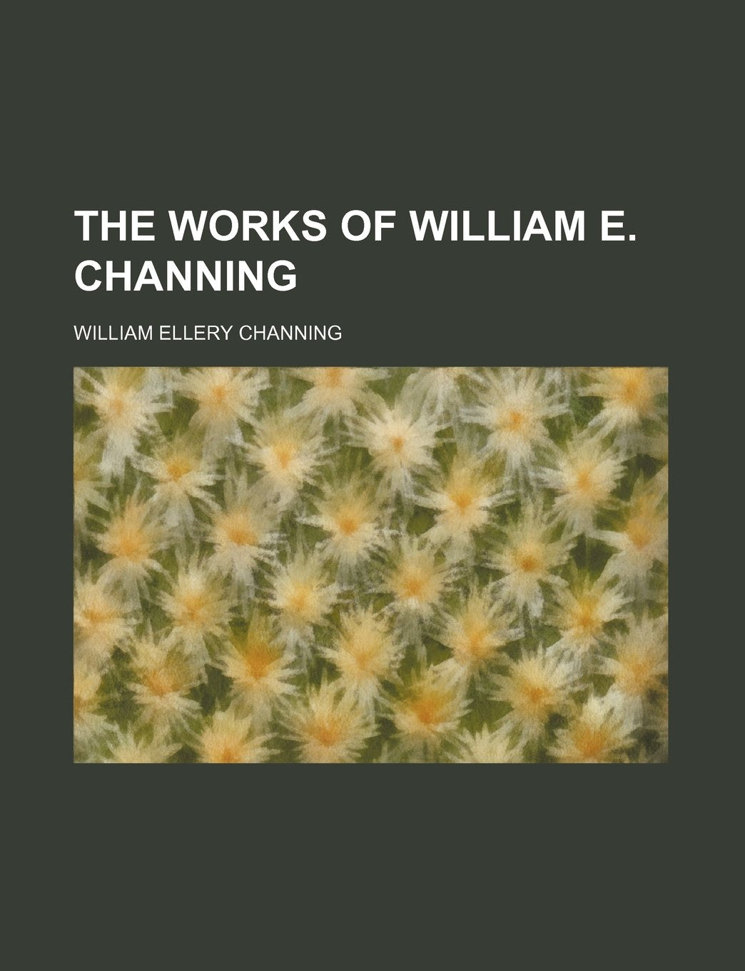 The Works of William E. Channing (Volume 5) Politics & History