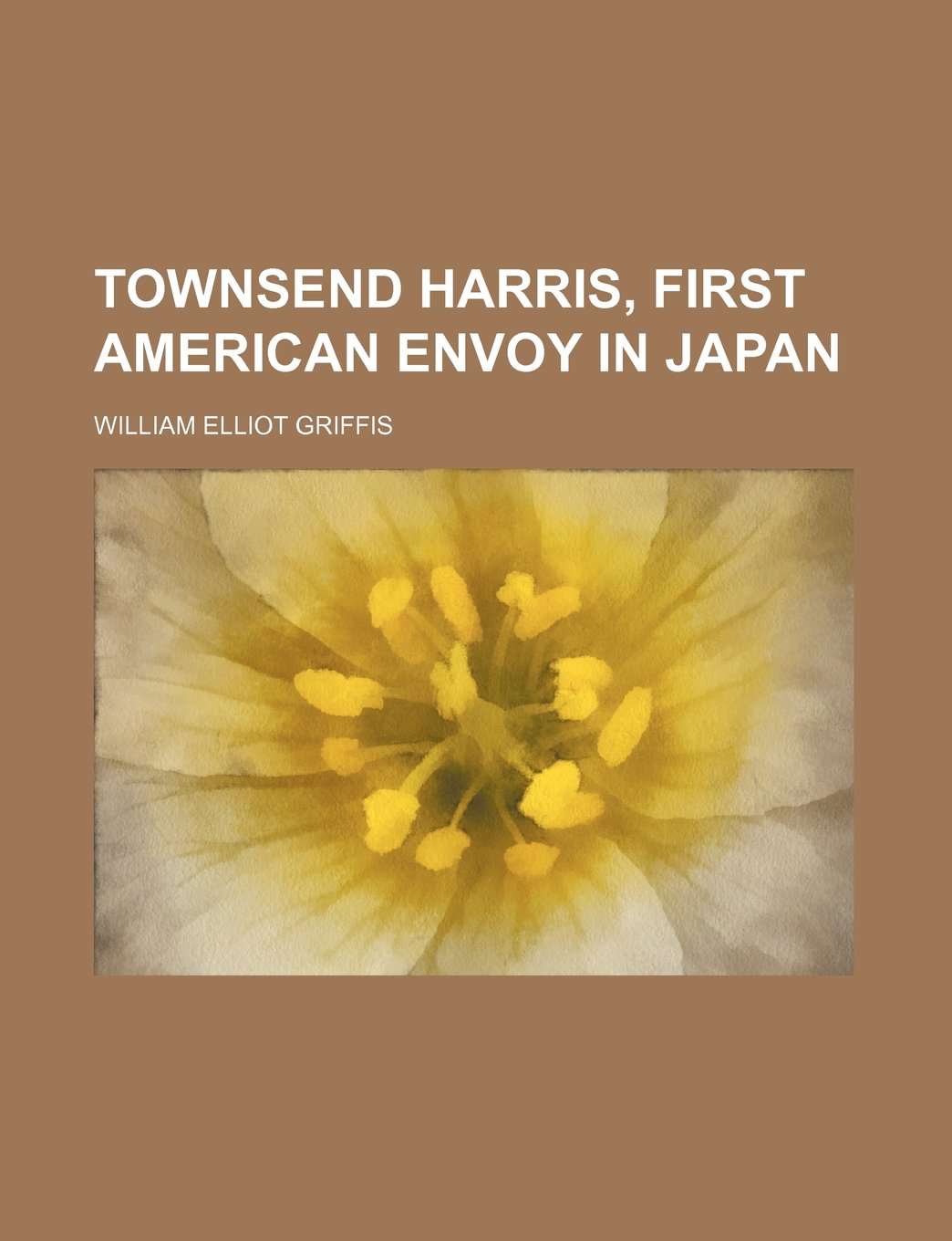 Townsend Harris, First American Envoy in Japan Books