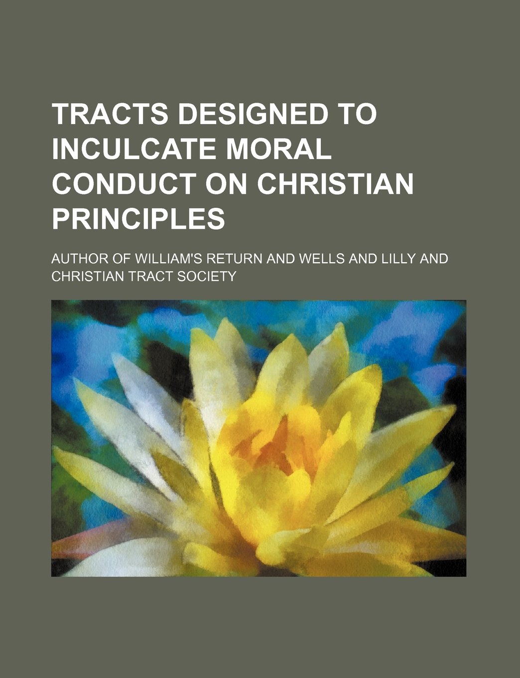 Tracts Designed to Inculcate Moral Conduct on Christian Principles Volume 3 Books