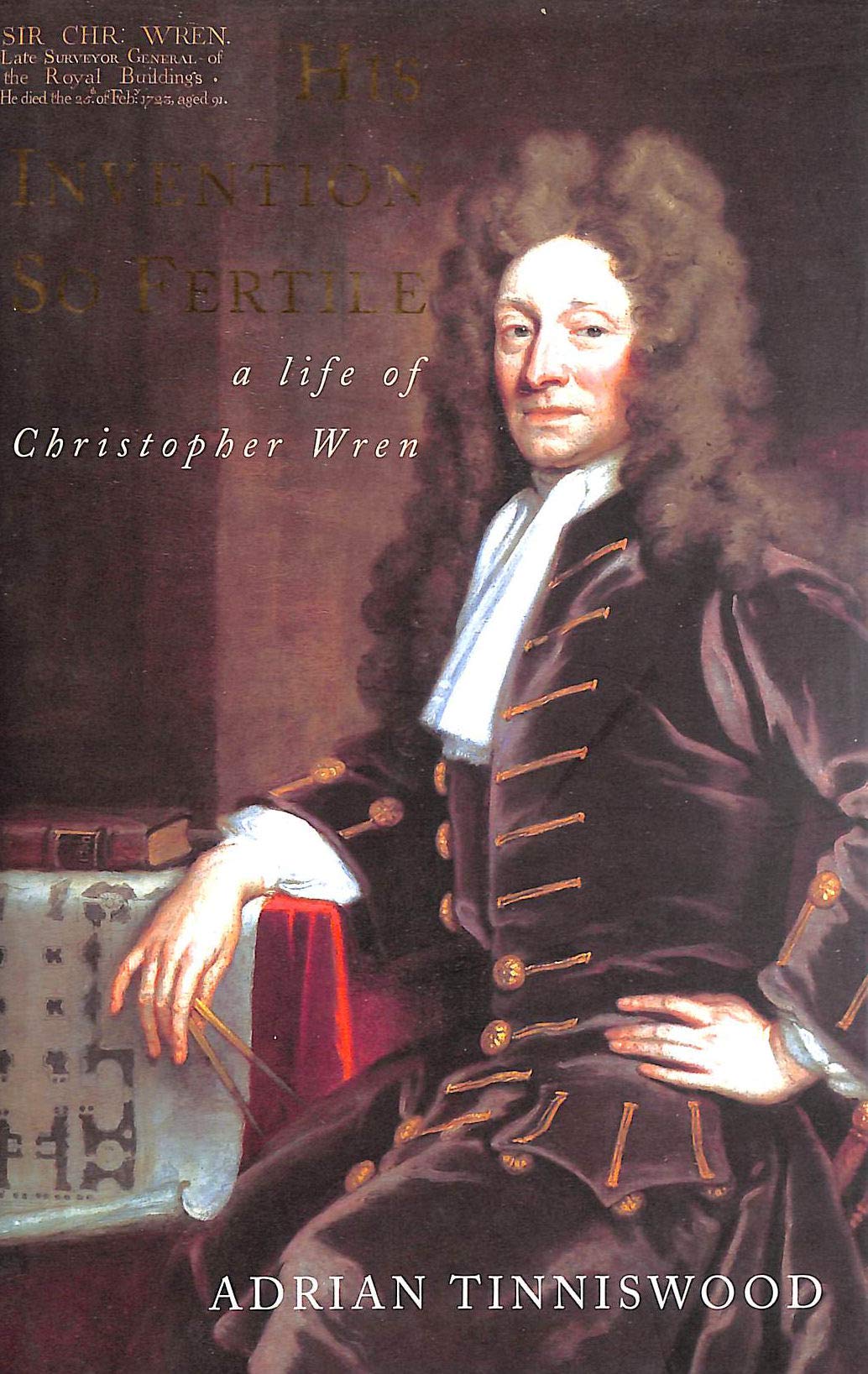 His Invention So Fertile: A Life of Christopher Wren Film, Art & Culture