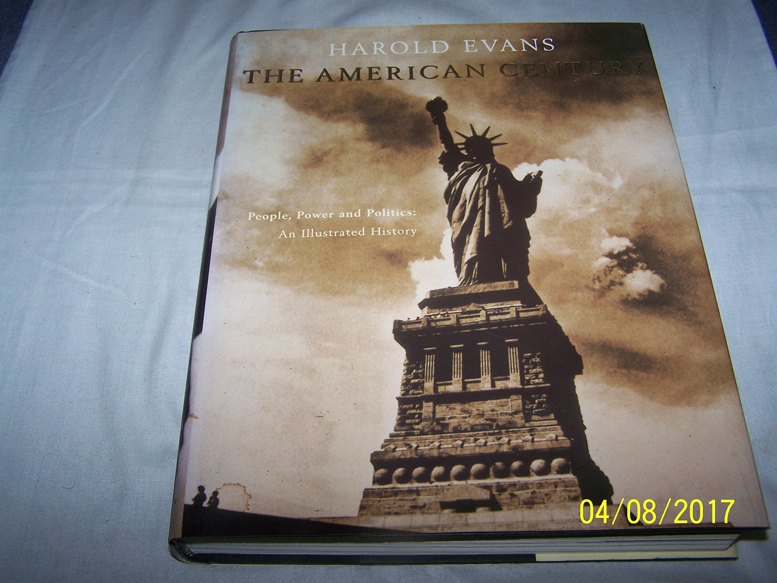 The American Century: People, Power and Politics - An Illustrated History Politics & History