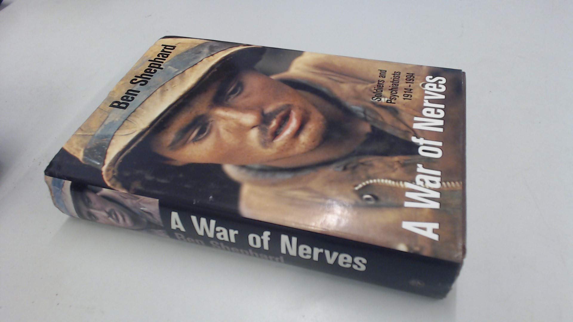 A War Of Nerves: Soldiers and Psychiatrists, 1914-1994 Social Sciences