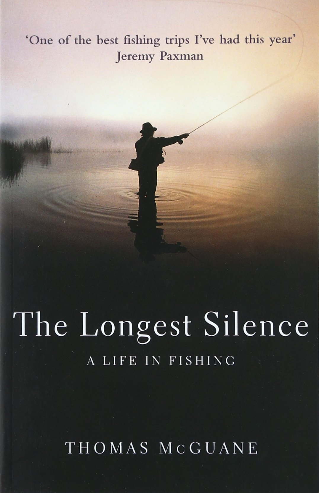 The Longest Silence: A Life In Fishing Leisure & Fun