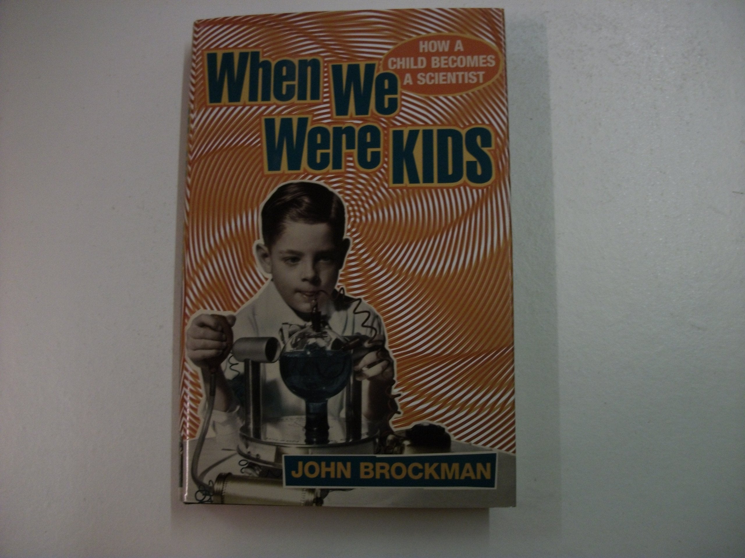 When We Were Kids: How a Child Becomes a Scientist Memories