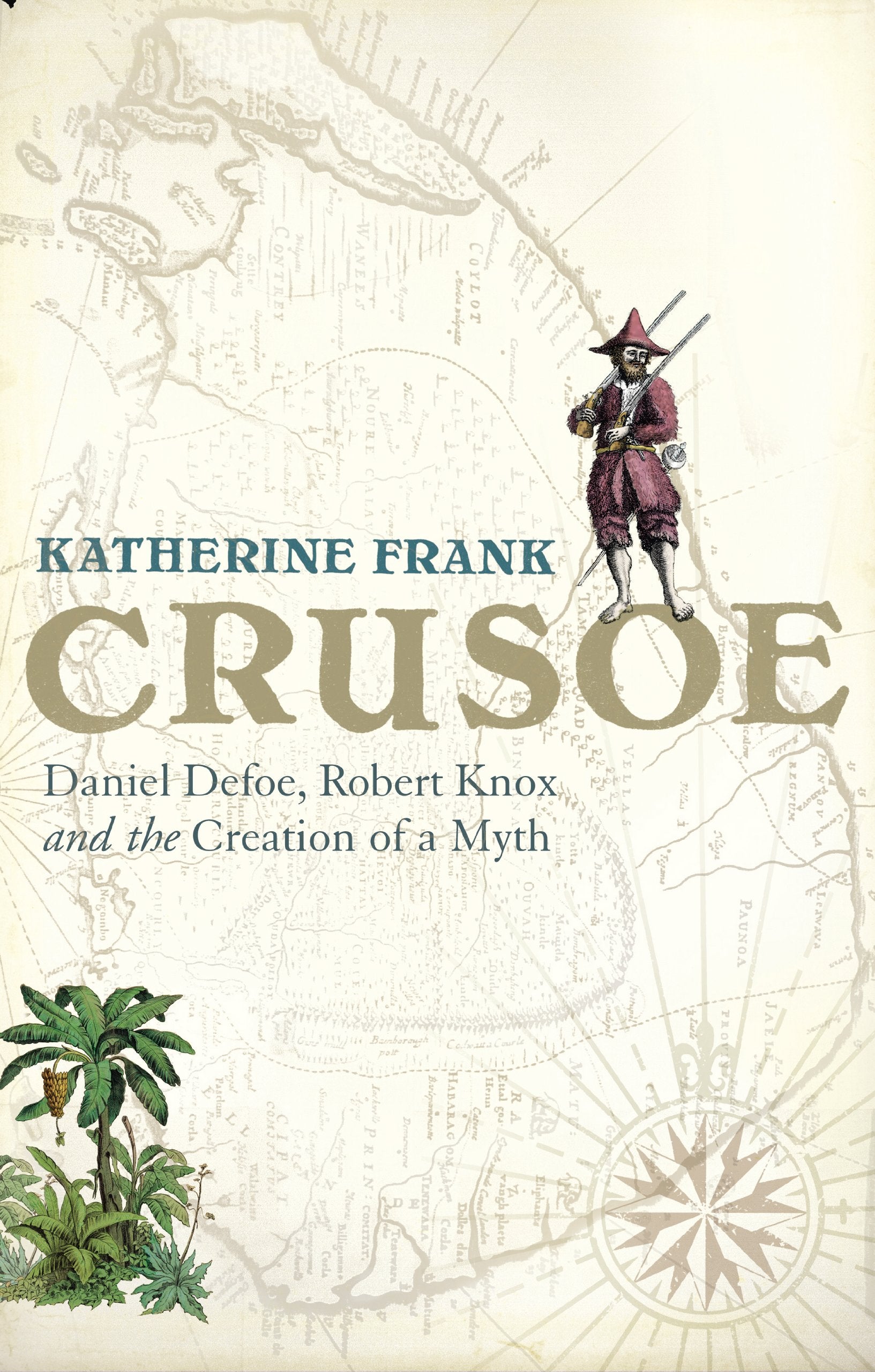 Crusoe: Daniel Defoe, Robert Knox And The Creation Of A Myth book