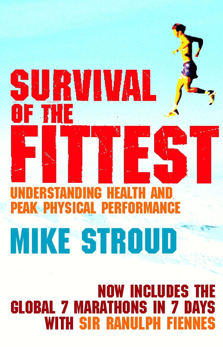 Survival Of The Fittest: The Anatomy of Peak Physical Performance book