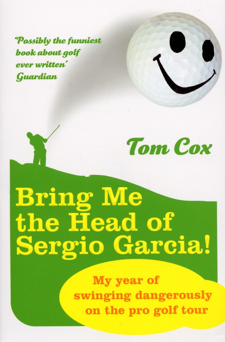 Bring Me the Head of Sergio Garcia book