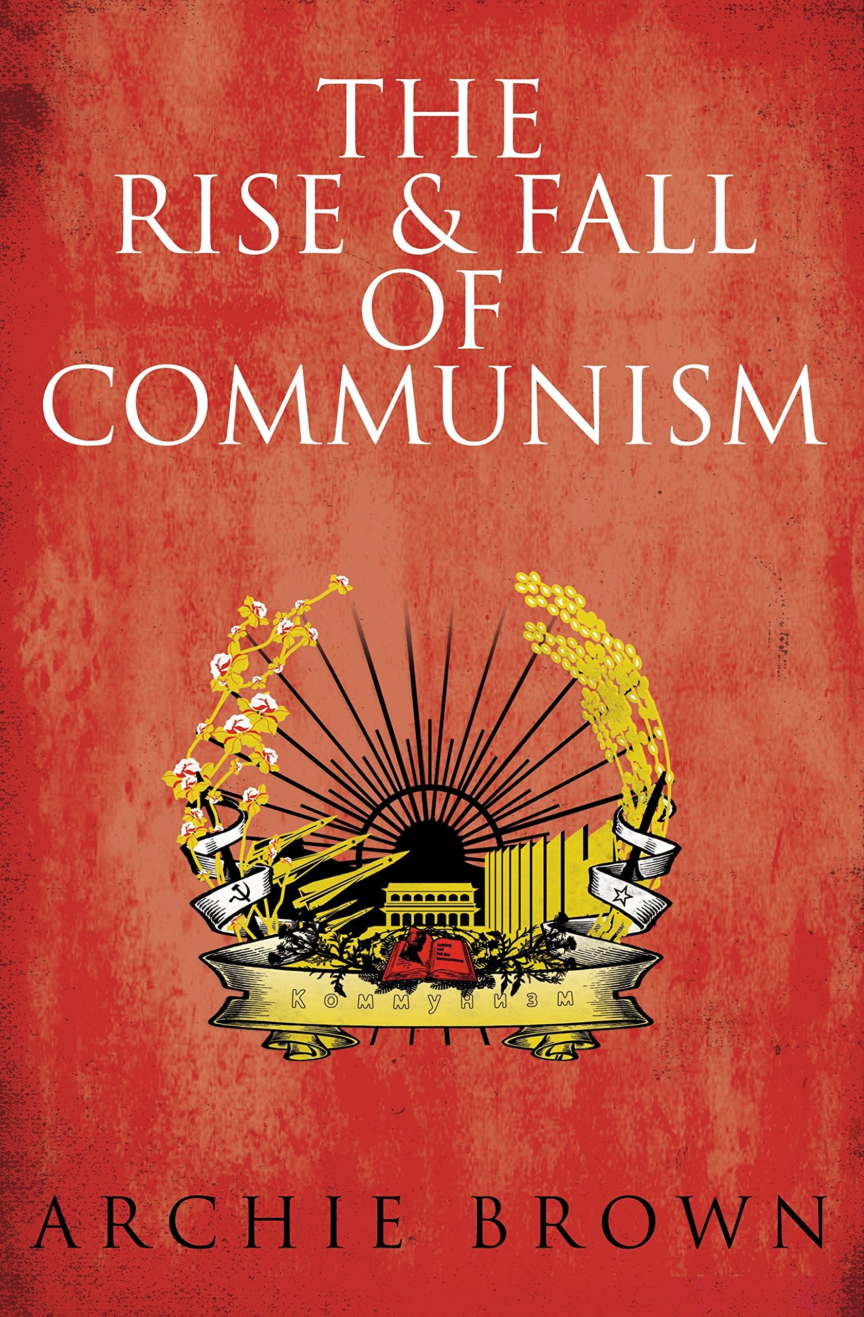 The Rise And Fall Of Communism book