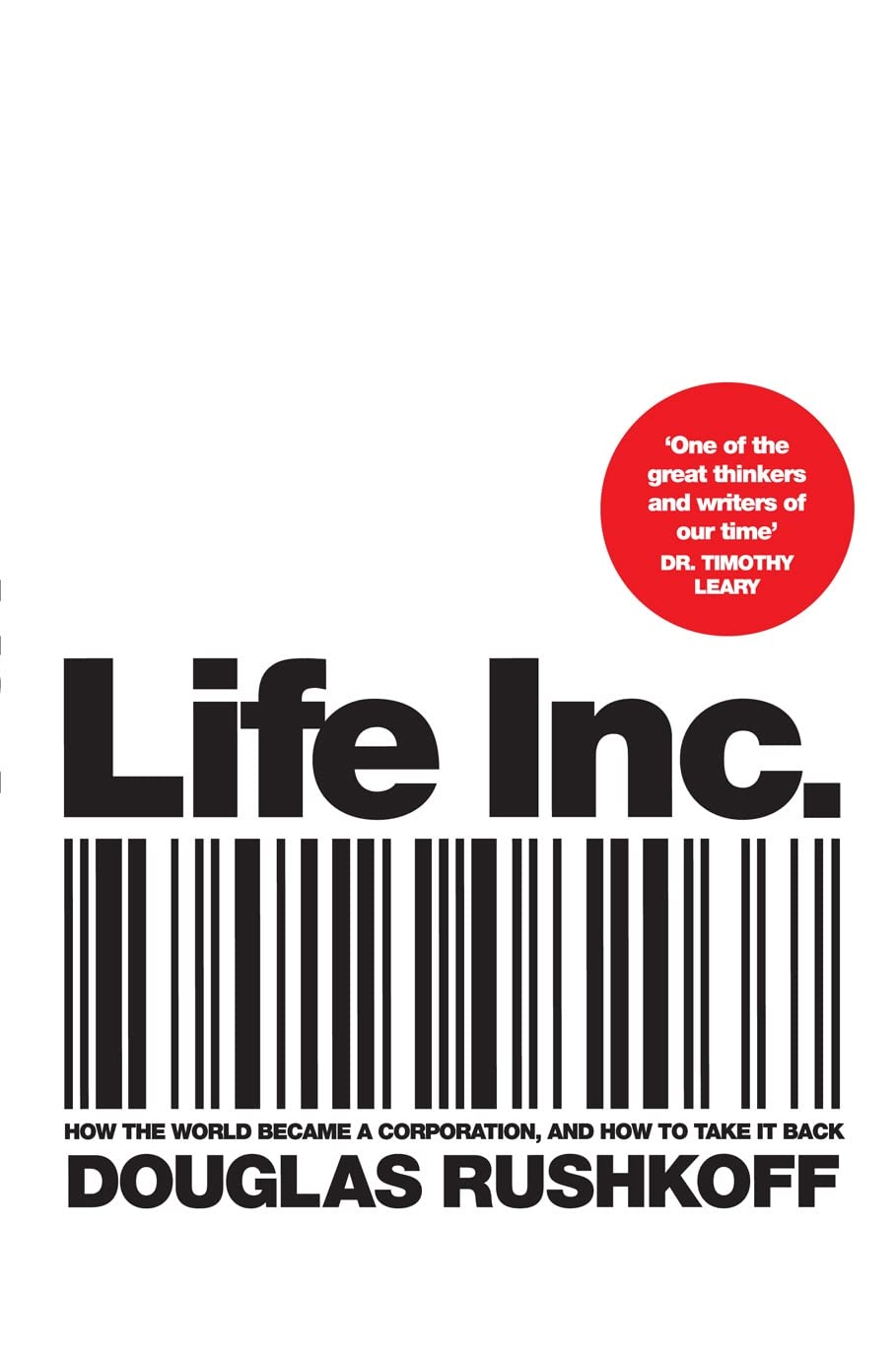 Life Inc How the World Became a Corporation and How to Take it Ba book
