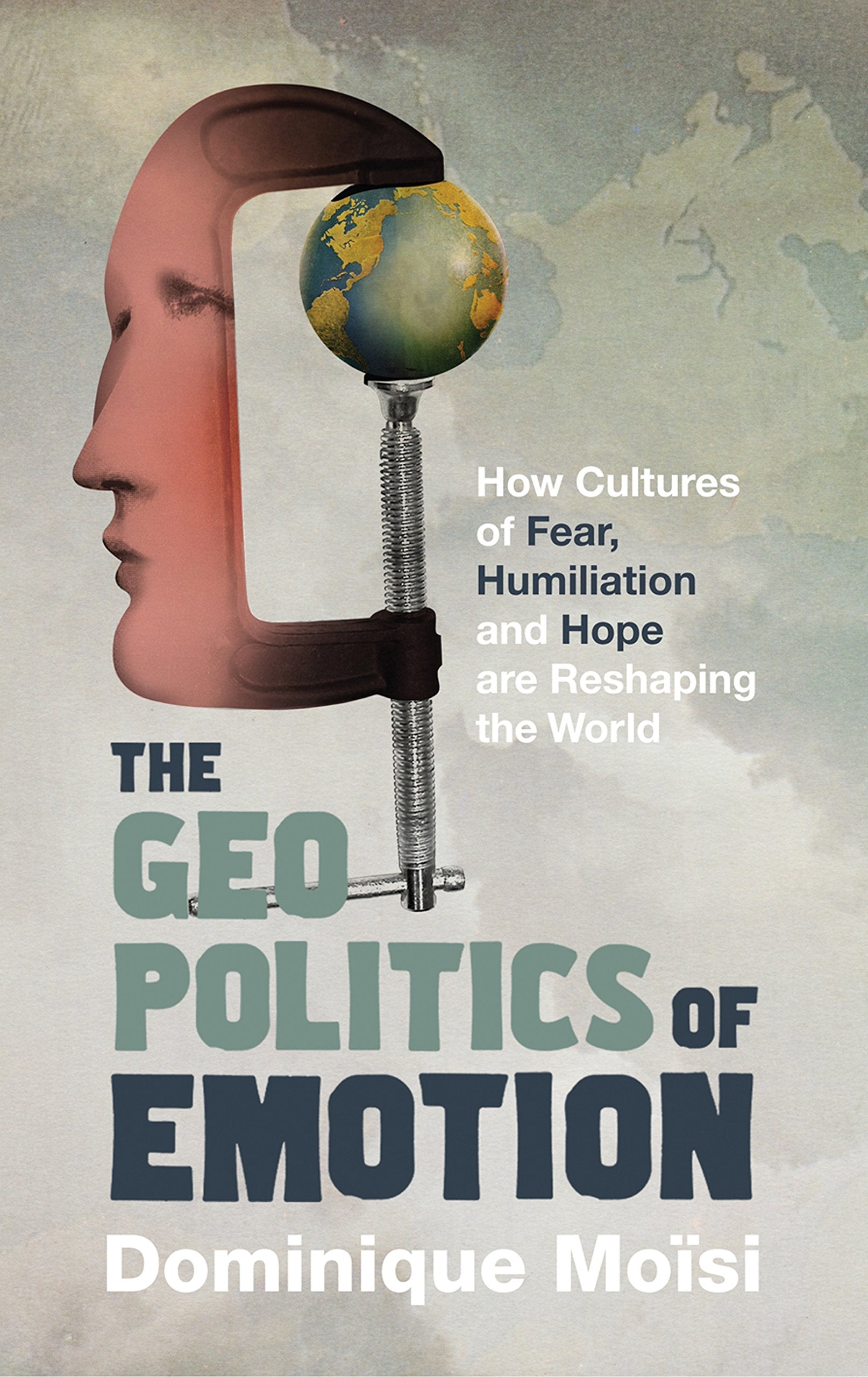The Geopolitics of Emotion: How Cultures of Fear, Humiliation and Hope are Reshaping the World General education
