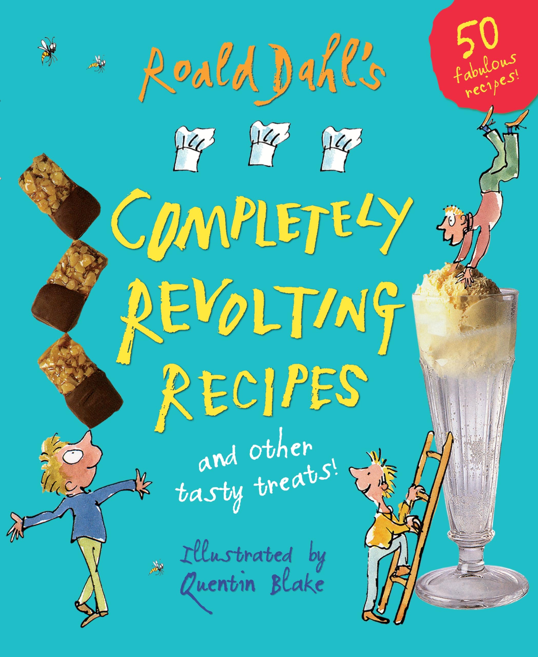 Roald Dahl's Completely Revolting Recipes: A Collection of Delumptious Favourites: And other tasty treats!. 50 fabulous recipes! Cooking & Enjoying