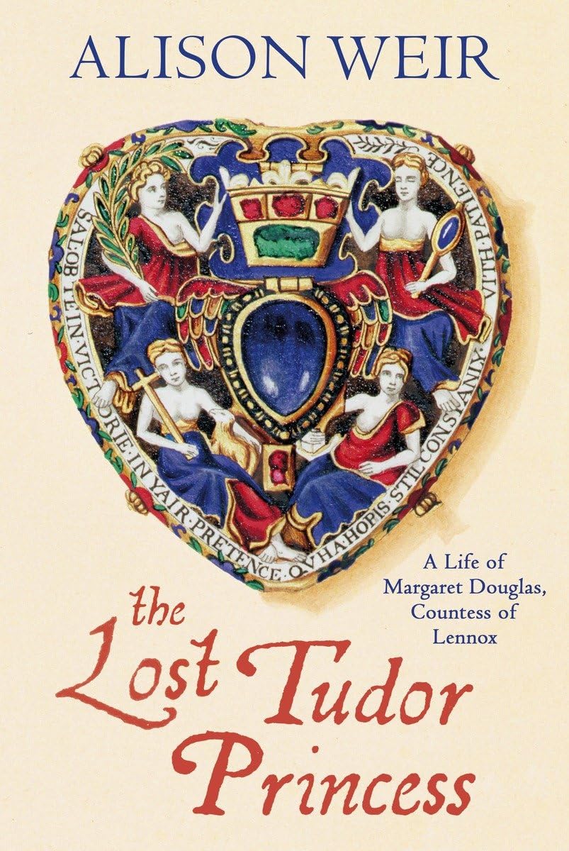 The Lost Tudor Princess: A Life of Margaret Douglas, Countess of Lennox Memories