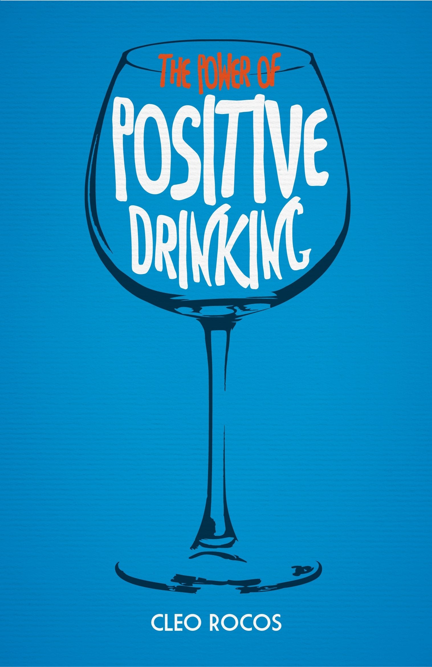 The Power of Positive Drinking Cooking & Enjoying