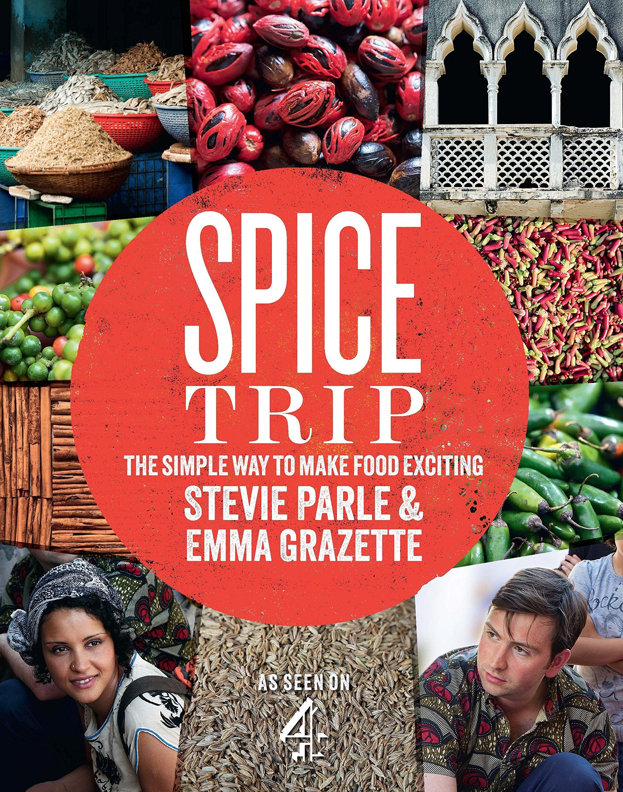 Spice Trip: The Simple Way to Make Food Exciting book