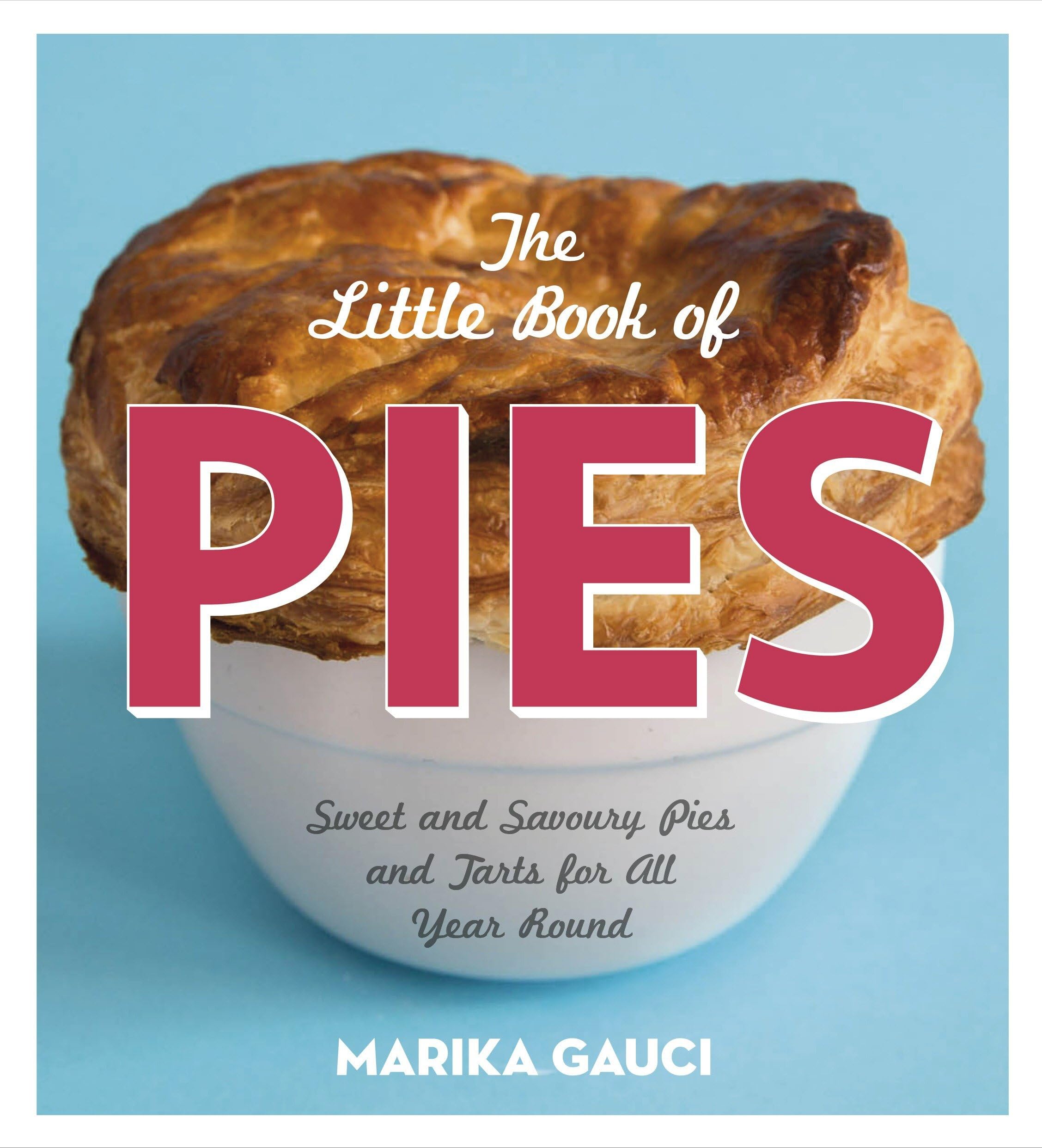 The Little Book of Pies: Sweet and Savoury Pies and Tarts For All Year Round Leisure, Home & Garden