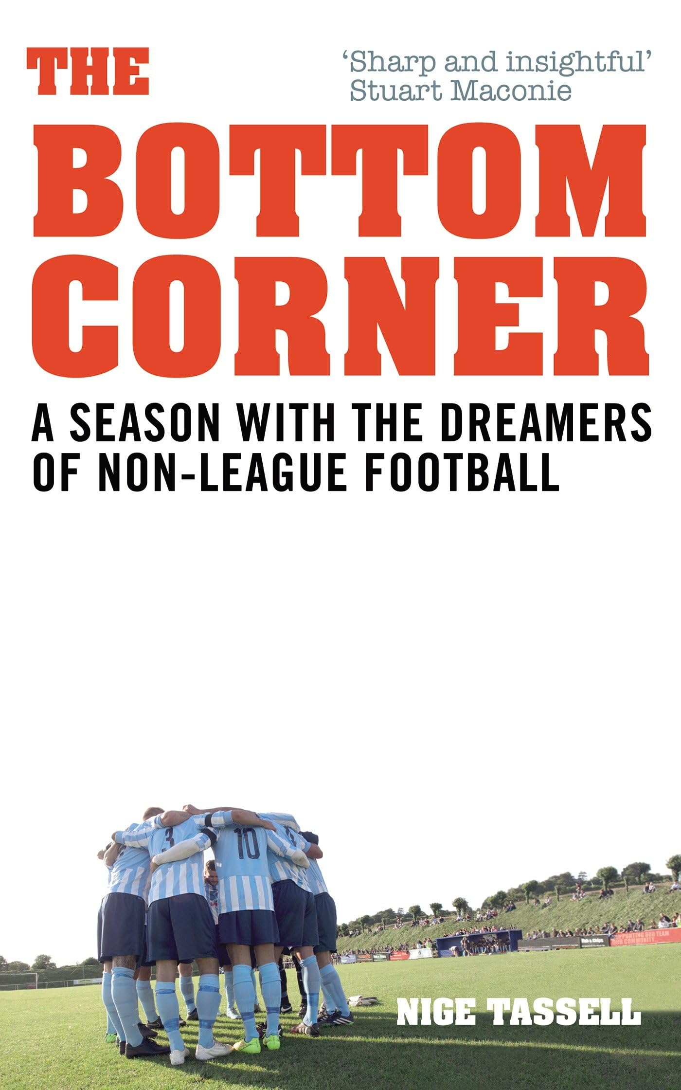 The Bottom Corner: A Season with the Dreamers of Non-League Football Social Sciences