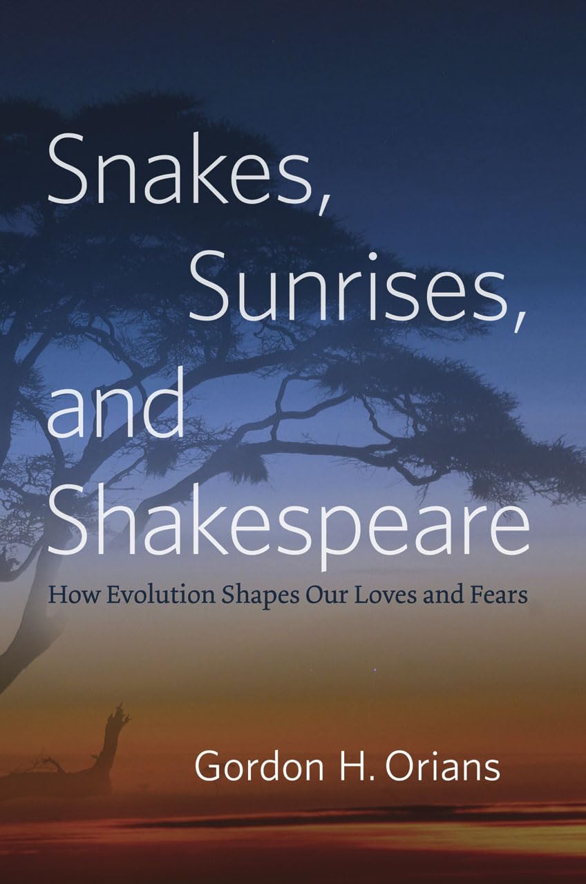 Snakes, Sunrises, and Shakespeare: How Evolution Shapes Our Loves and Fears book