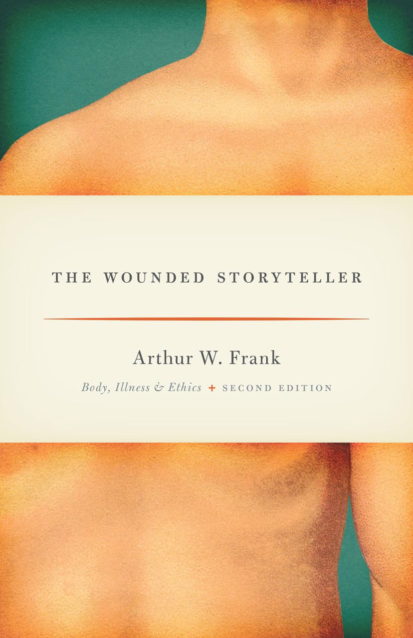 The Wounded Storyteller: Body, Illness, and Ethics, Second Edition (Emersion: Emergent Village resources for communities of faith) Medicine