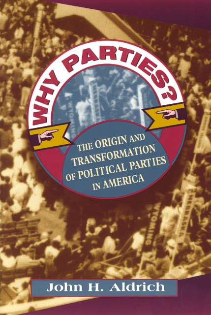 Why Parties?: The Origin and Transformation of Political Parties in America (American Politics & Political Economy) Social Sciences