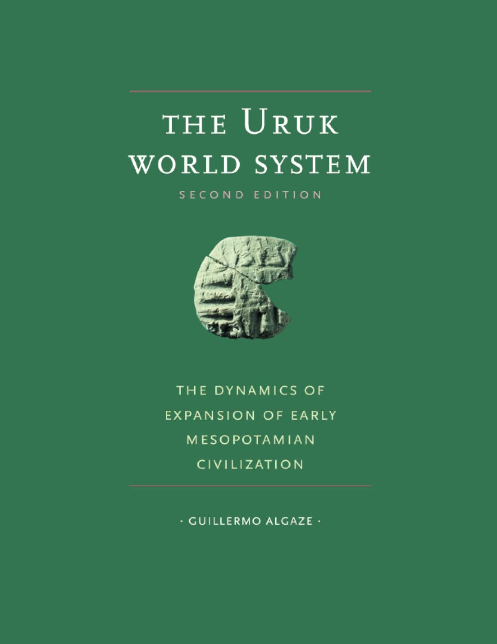 The Uruk World System: The Dynamics of Expansion of Early Mesopotamian Civilization, Second Edition Social Sciences