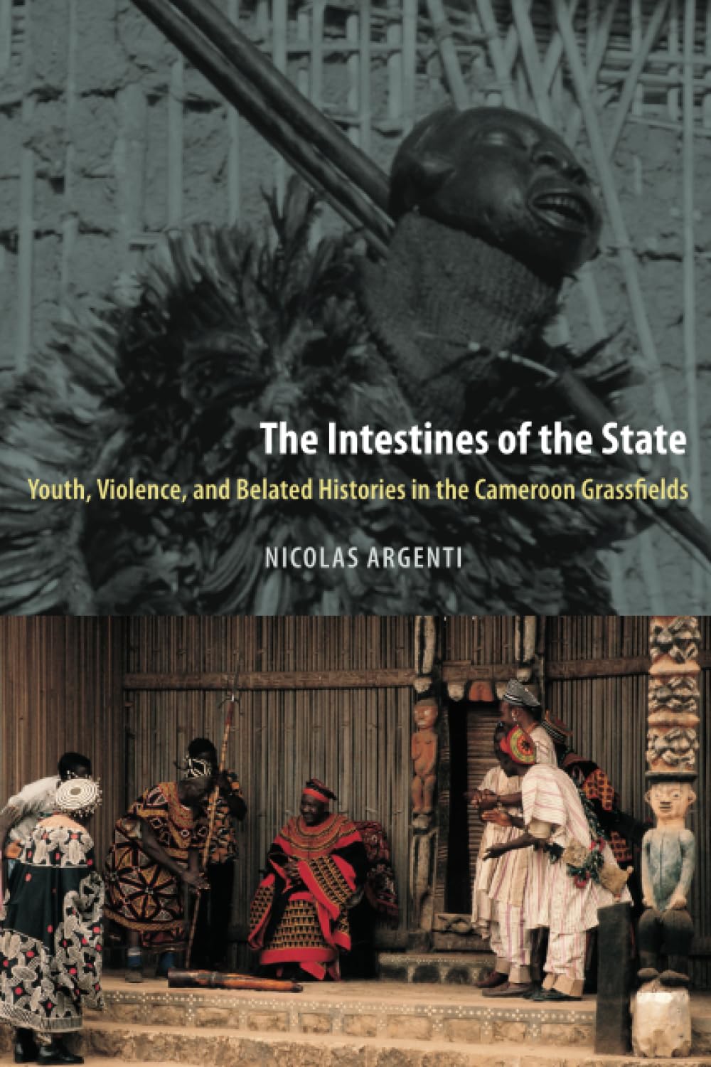 The Intestines of the State: Youth, Violence, and Belated Histories in the Cameroon Grassfields General education