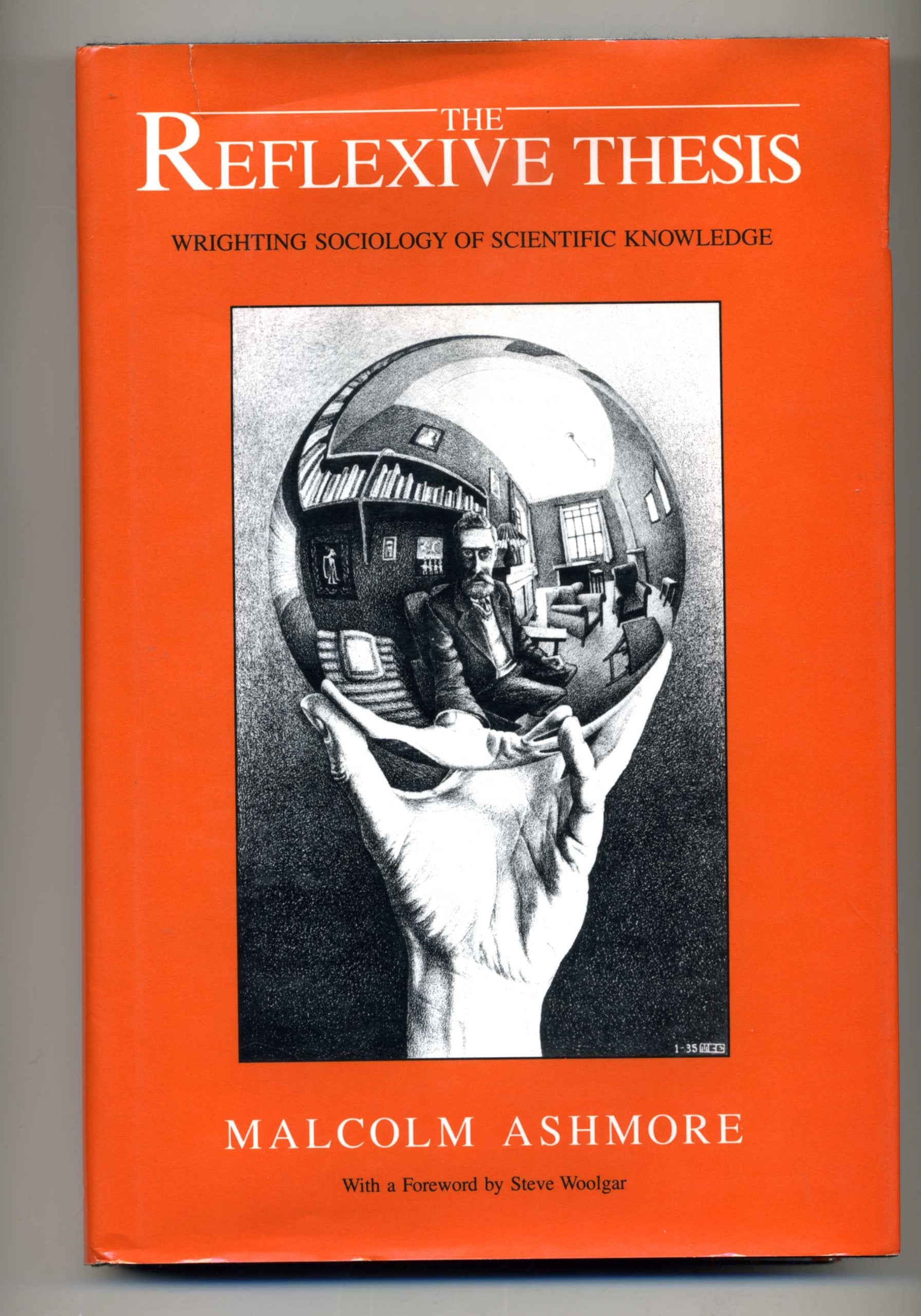 The Reflexive Thesis: Wrighting Sociology of Scientific Knowledge: Writing Sociology of Scientific Knowledge Philosophy