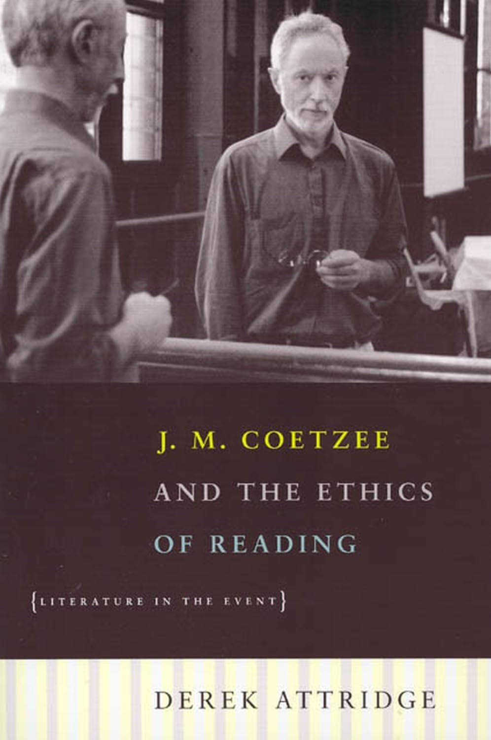J. M. Coetzee and the Ethics of Reading: Literature in the Event book