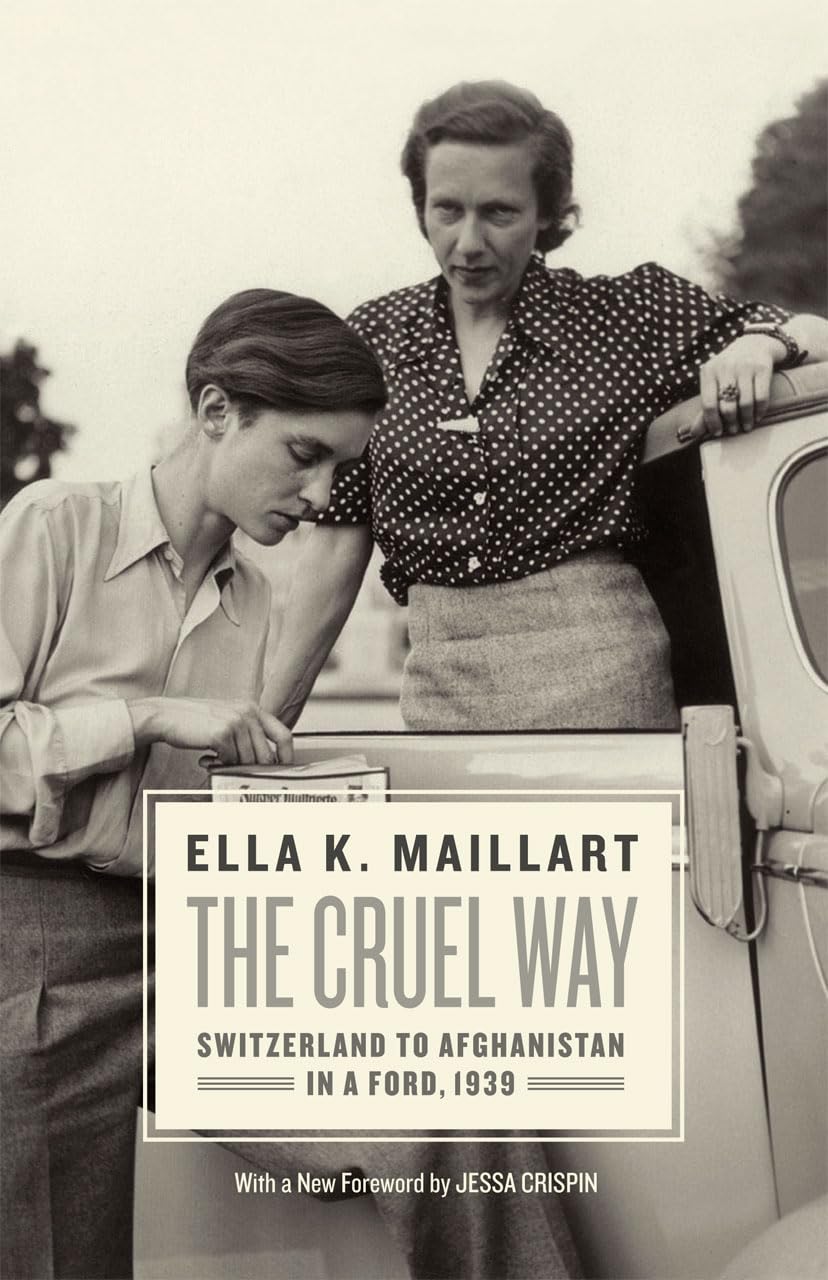 The Cruel Way: Switzerland to Afghanistan in a Ford, 1939 Politics & Society