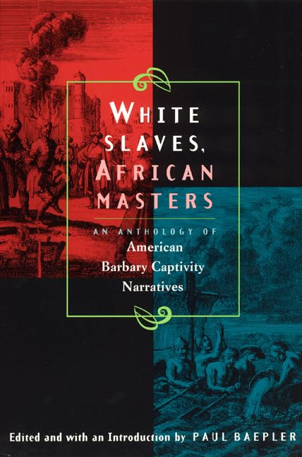 White Slaves, African Masters: An Anthology of American Barbary Captivity Narratives book