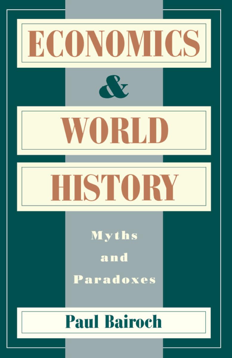 Economics and World History: Myths and Paradoxes Business, Finance & Career