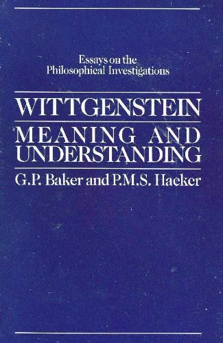 Wittgenstein- Meaning and Understanding: Essays on the Philosophical Investigations book