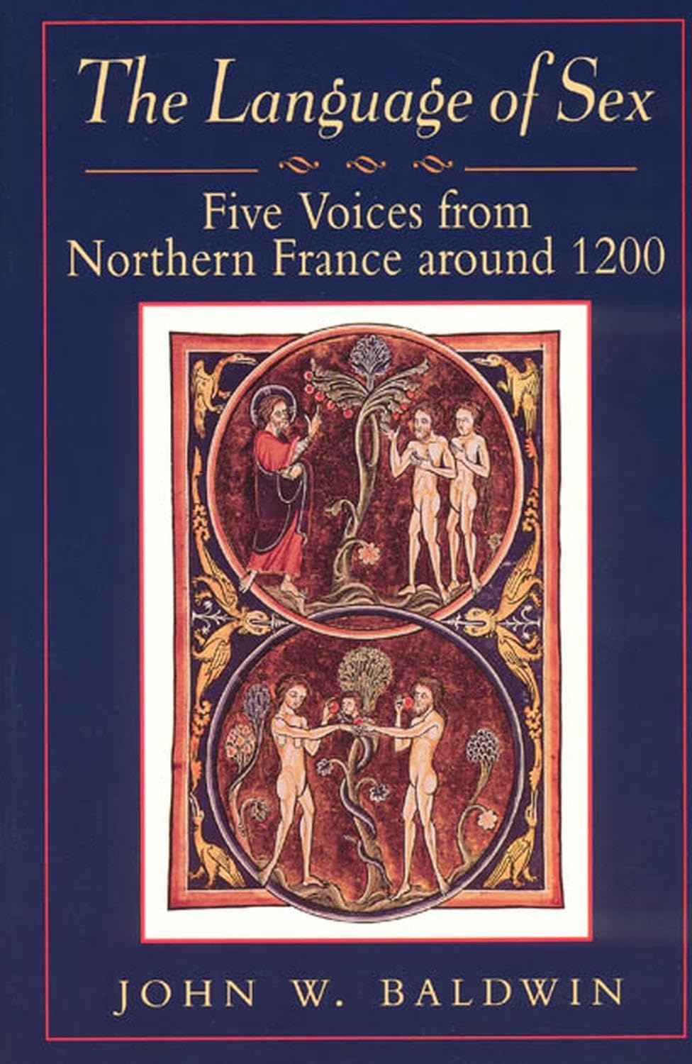 The Language of Sex: Five Voices from Northern France around 1200 (Chicago Series on Sexuality, History, and Society) Social Sciences