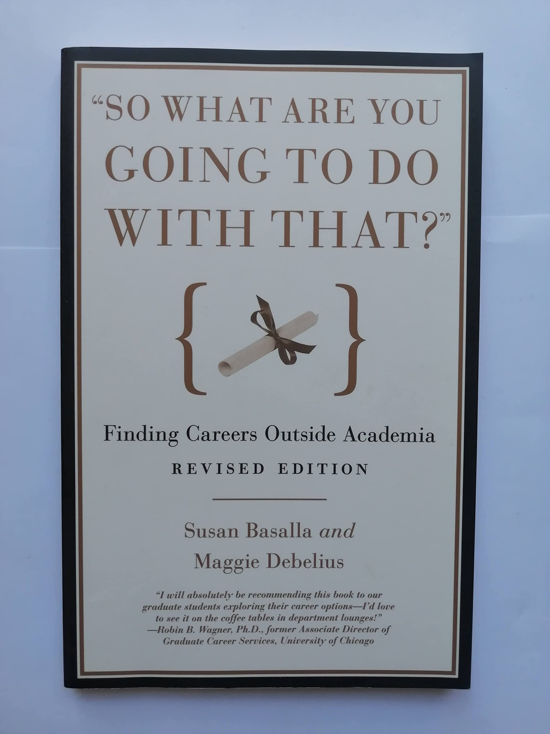 So What Are You Going to Do with That?: Finding Careers Outside Academia Business, Finance & Career