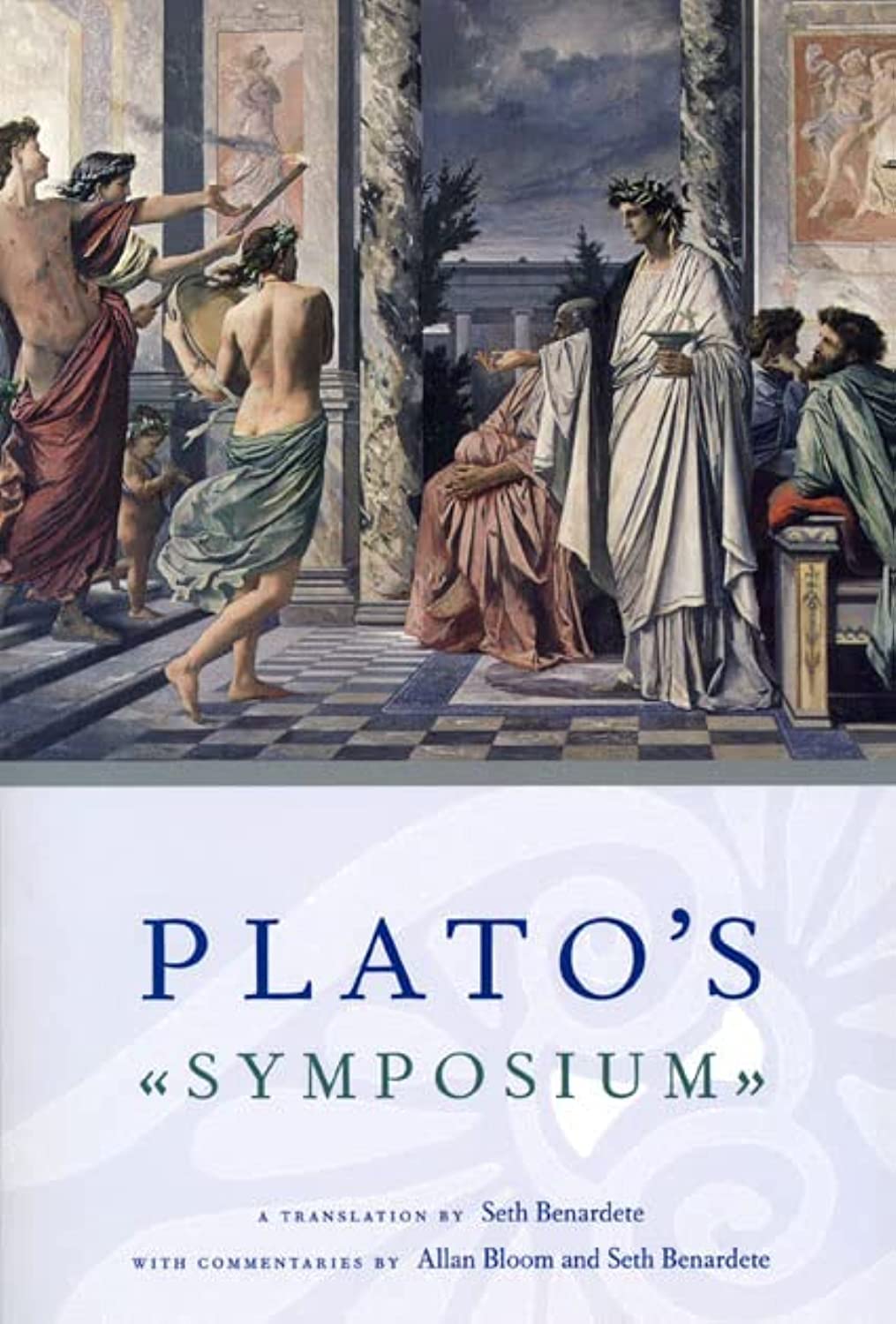 Plato's Symposium: A Translation by Seth Benardete with Commentaries by Allan Bloom and Seth Benardete Philosophy