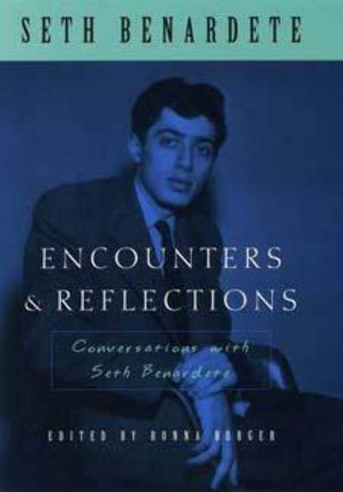 Encounters & Reflections: Conversations With Seth Benardete : With Robert Berman, Ronna Burger, and Michael Davis Philosophy