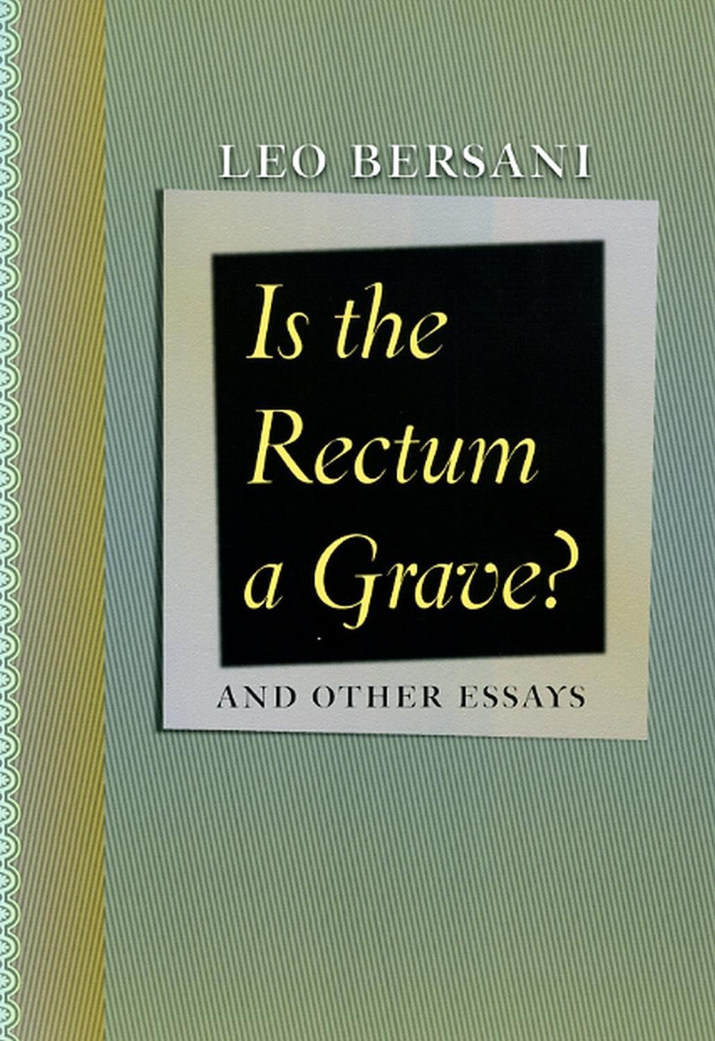 Is the Rectum a Grave?: and Other Essays Books