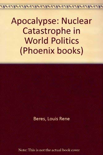 Apocalypse: Nuclear Catastrophe in World Politics (Phoenix Books) Politics & History