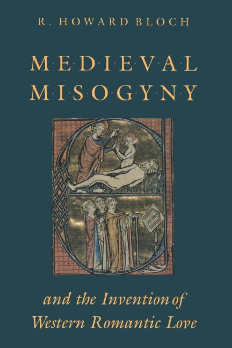 Medieval Misogyny and the Invention of Western Romantic Love Books
