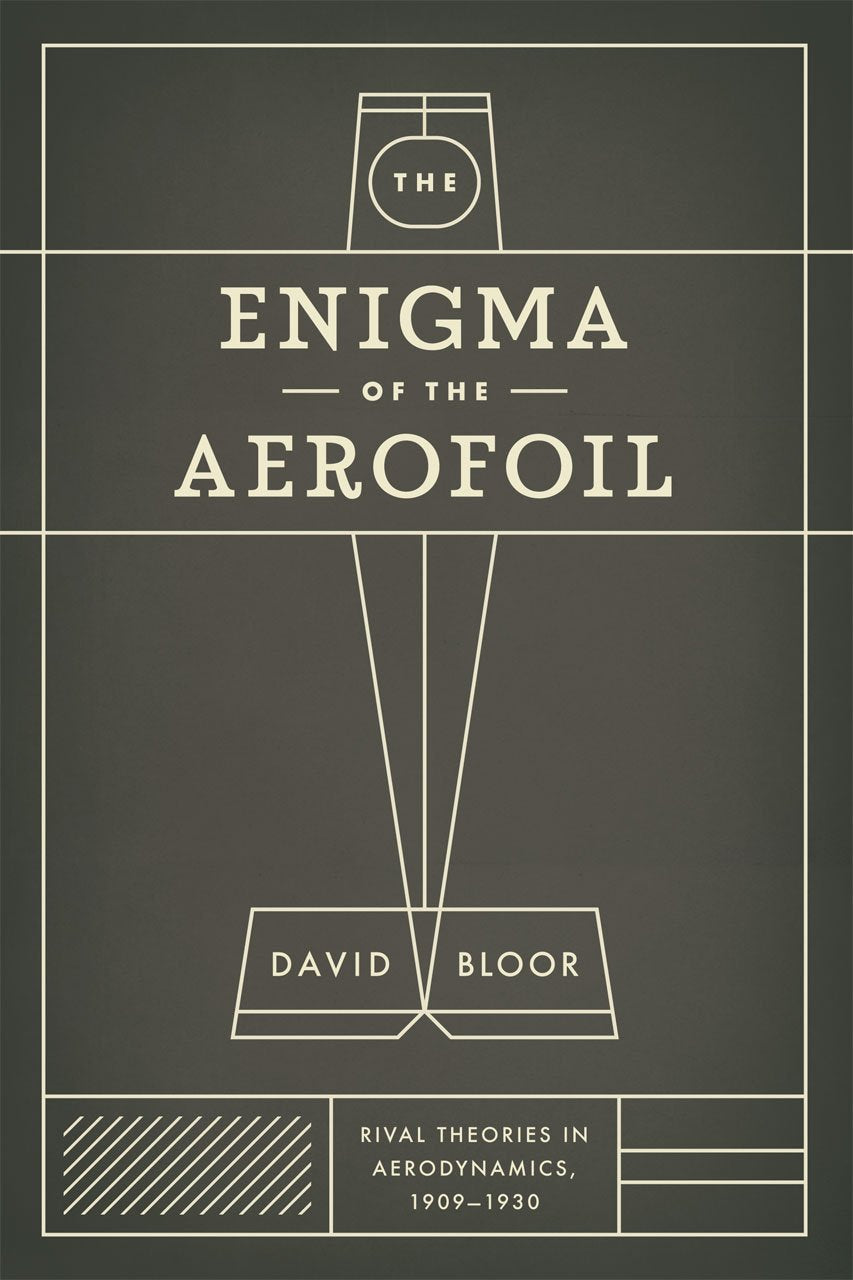 The Enigma of the Aerofoil: Rival Theories in Aerodynamics, 1909-1930 Business & Technology