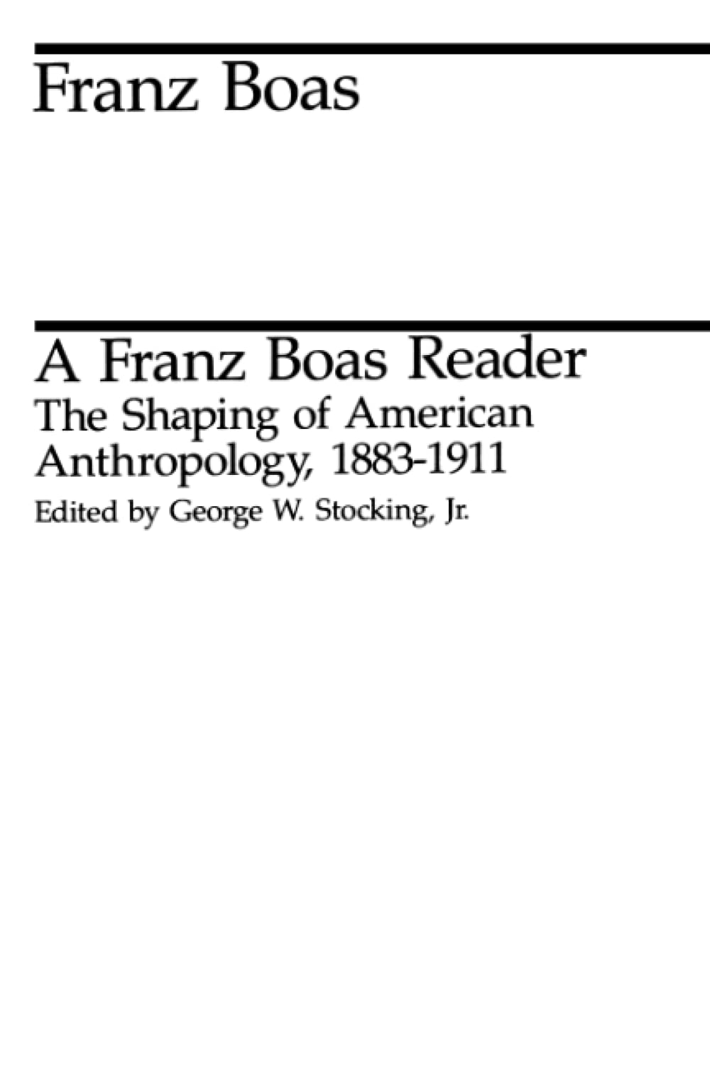 A Franz Boas Reader: The Shaping of American Anthropology, 1883-1911 (Midway Reprint) Social Sciences