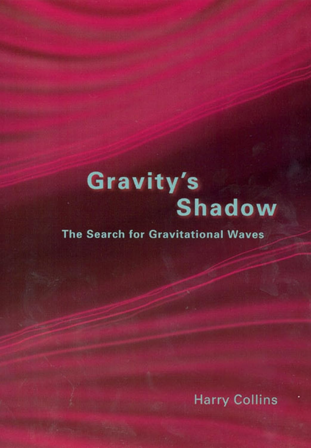 Gravity`s Shadow - The Search for Gravitational Waves: The Search for Gravitational Waves Natural Sciences