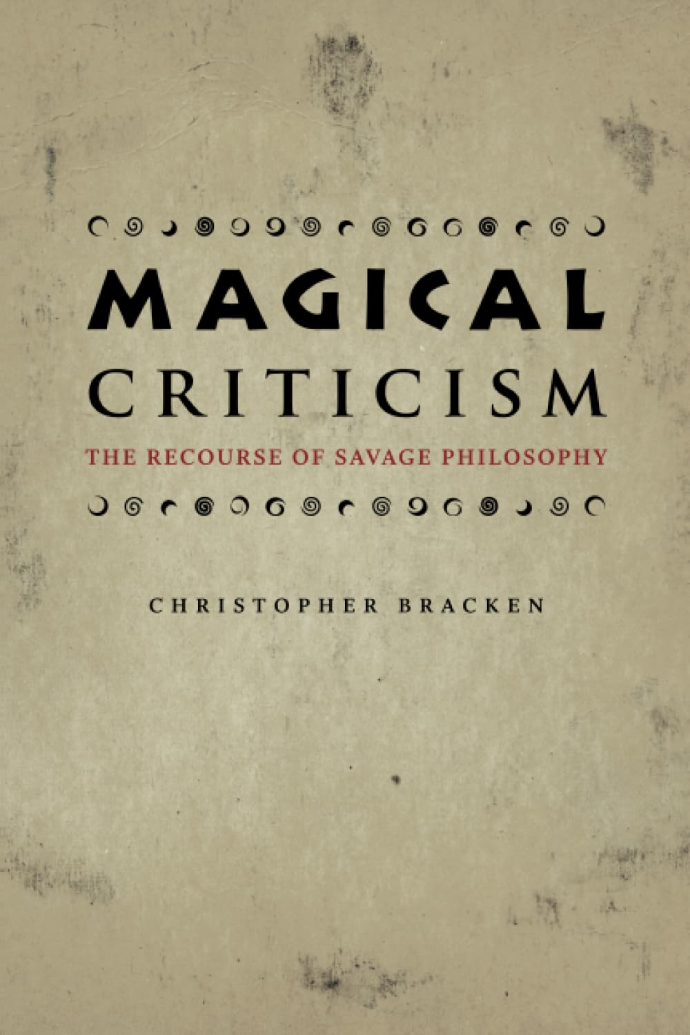 Magical Criticism: The Recourse of Savage Philosophy Philosophy