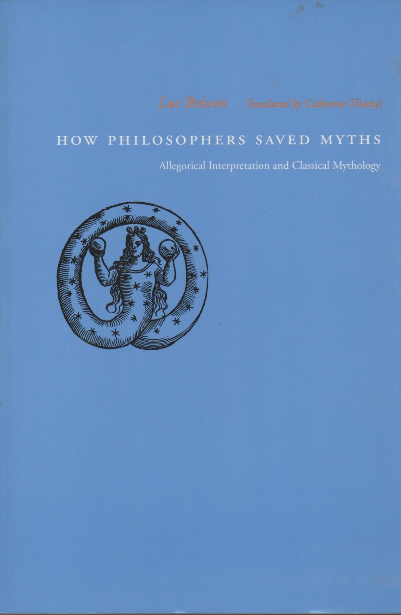 How Philosophers Saved Myths: Allegorical Interpretation and Classical Mythology Philosophy